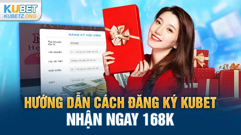 Hướng dẫn cách đăng ký Kubet nhận ngay 168K