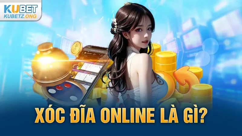 Xóc đĩa online là gì?