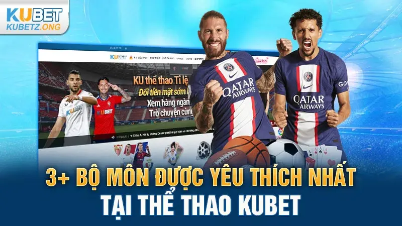 3+ bộ môn được yêu thích nhất tại thể thao Kubet