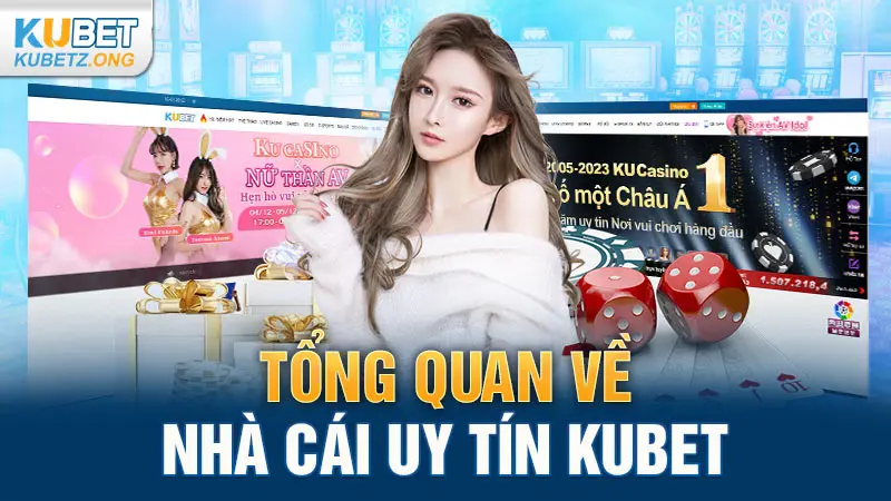 Tổng quan về nhà cái uy tín Kubet 