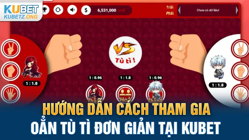 Hướng dẫn cách tham gia Oẳn tù tì đơn giản tại Kubet